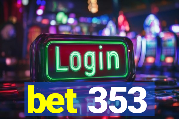 bet 353