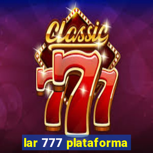 lar 777 plataforma