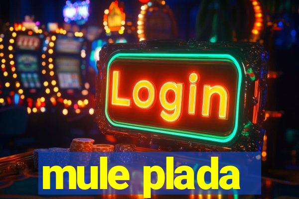 mule plada