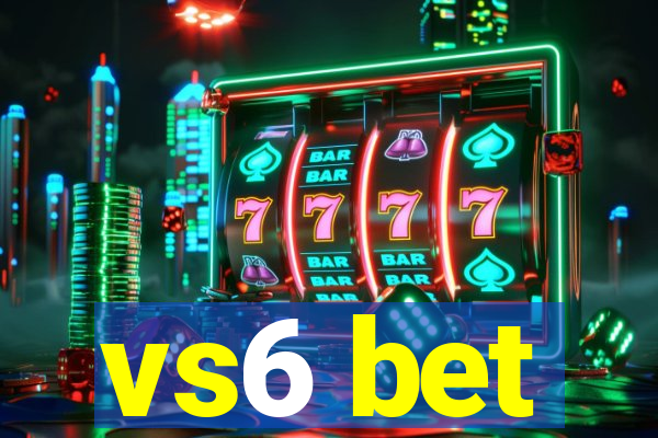 vs6 bet