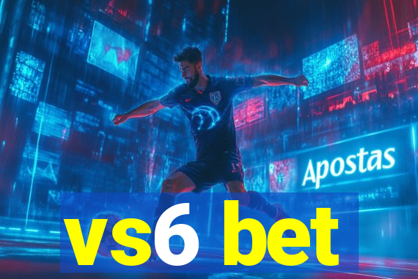 vs6 bet