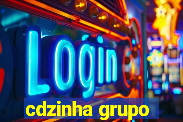 cdzinha grupo