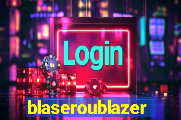 blaseroublazer