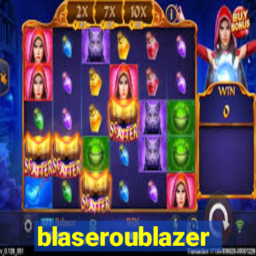 blaseroublazer