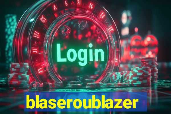 blaseroublazer