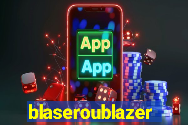 blaseroublazer