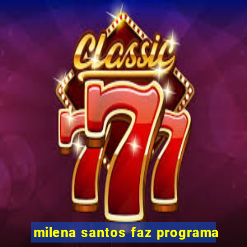 milena santos faz programa