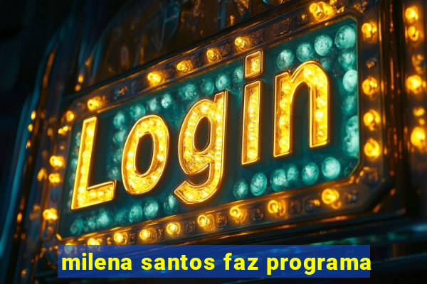 milena santos faz programa