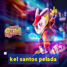 kel santos pelada