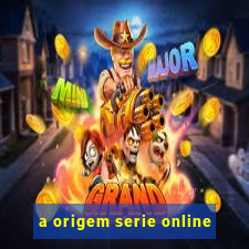 a origem serie online