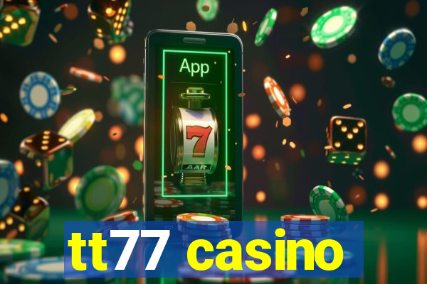 tt77 casino