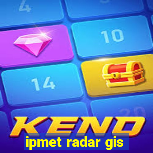 ipmet radar gis