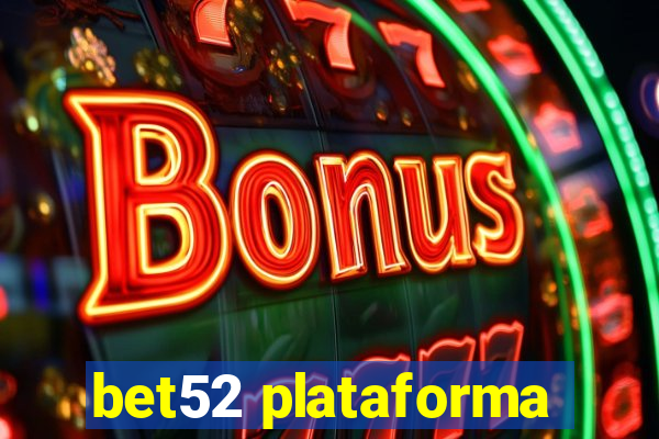 bet52 plataforma