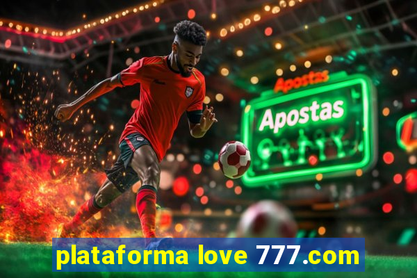 plataforma love 777.com