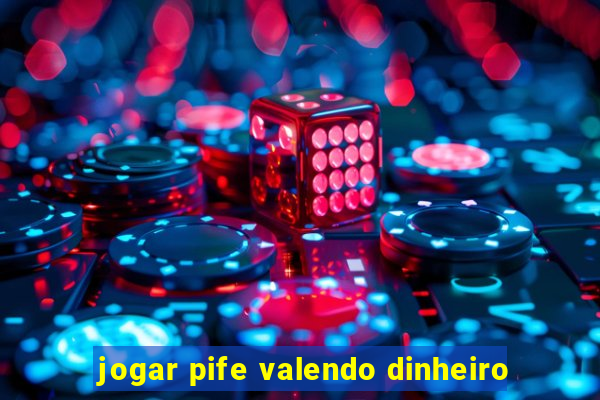 jogar pife valendo dinheiro