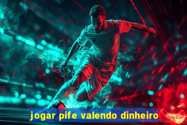 jogar pife valendo dinheiro