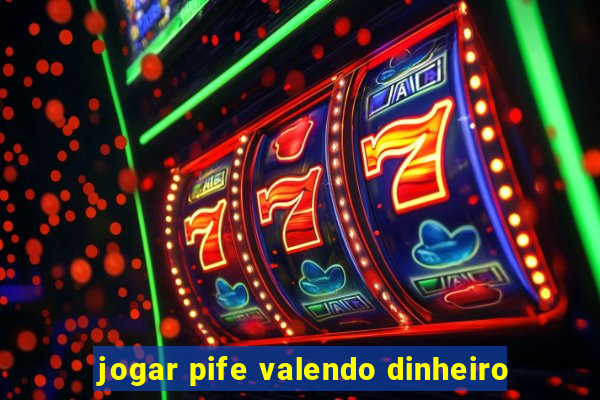 jogar pife valendo dinheiro