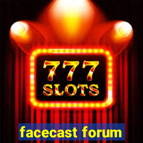 facecast forum