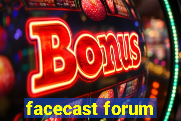 facecast forum