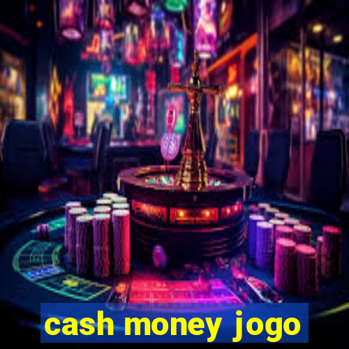 cash money jogo