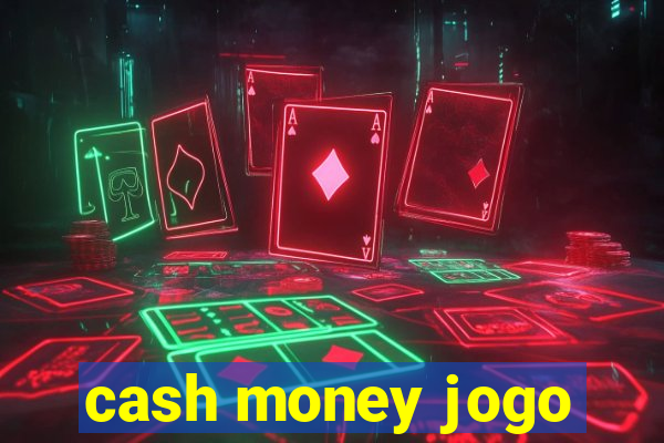 cash money jogo