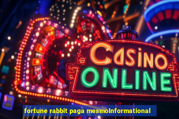 fortune rabbit paga mesmoInformational