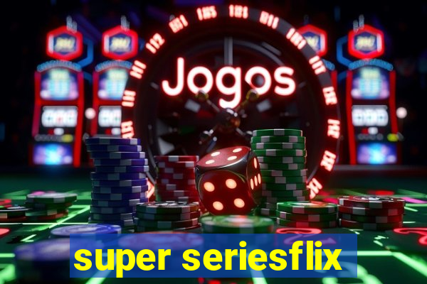 super seriesflix