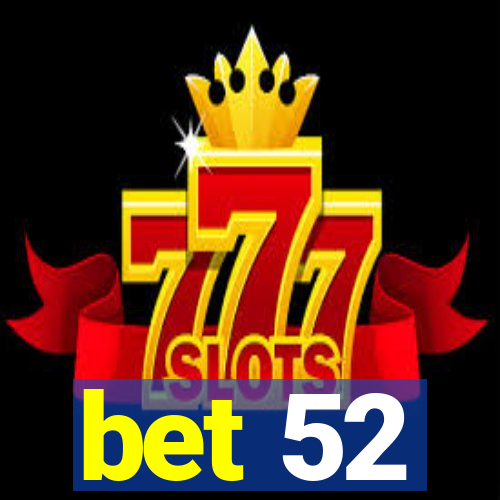 bet 52