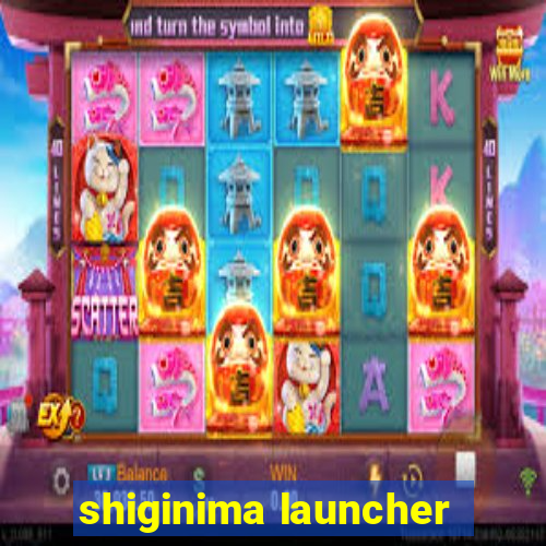 shiginima launcher