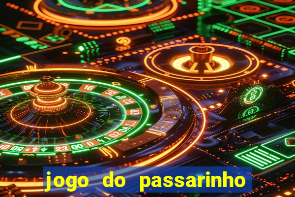 jogo do passarinho que da dinheiro