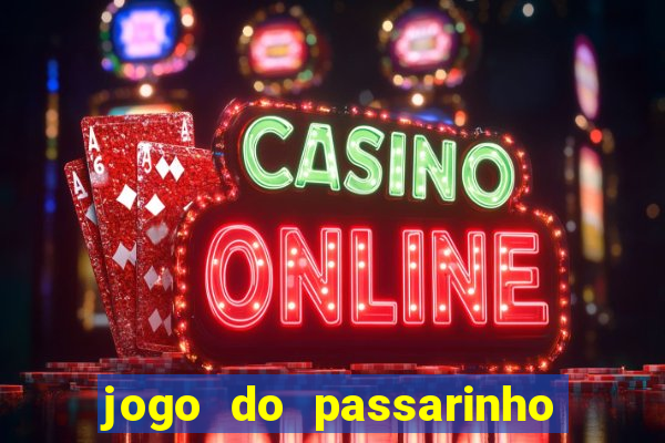 jogo do passarinho que da dinheiro