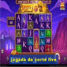 jogada da sorte live