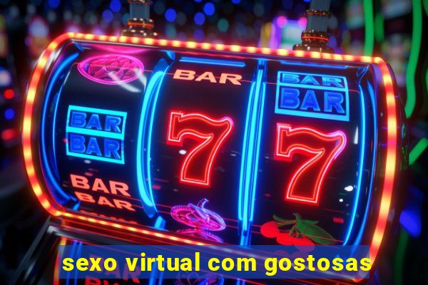 sexo virtual com gostosas