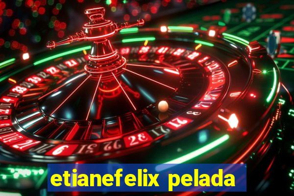 etianefelix pelada