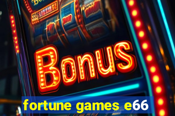 fortune games e66