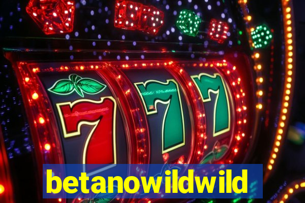 betanowildwild