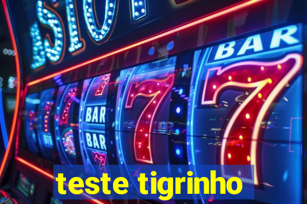 teste tigrinho