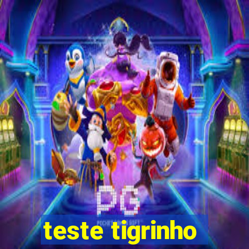 teste tigrinho