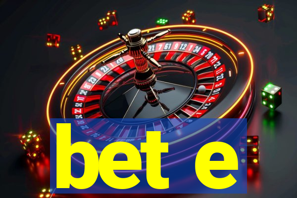 bet e