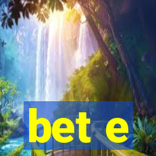 bet e