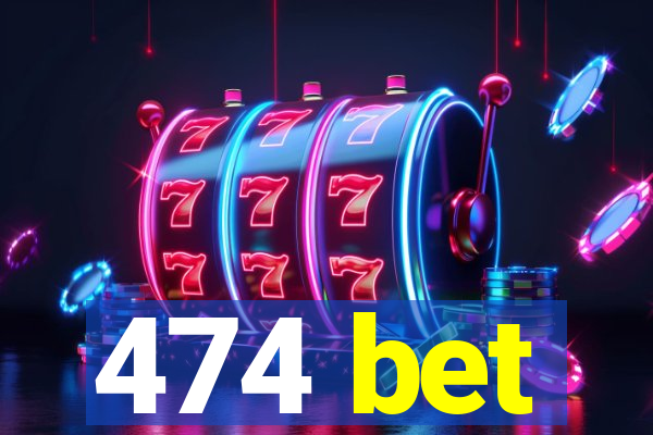 474 bet