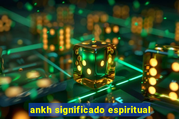 ankh significado espiritual