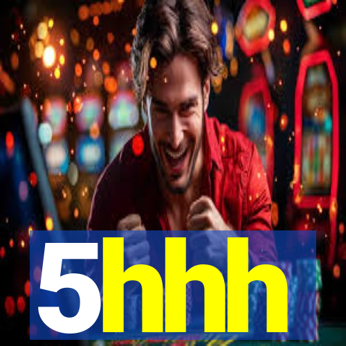 5hhh