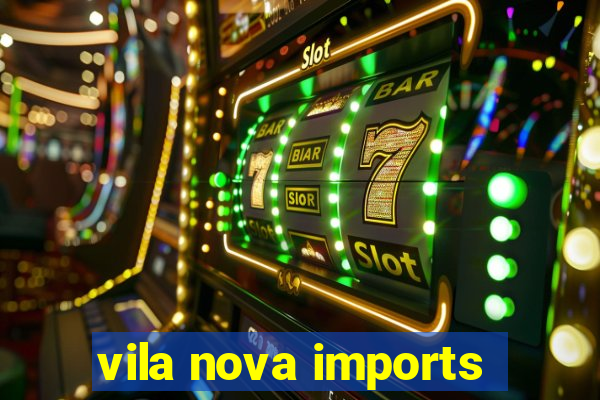 vila nova imports