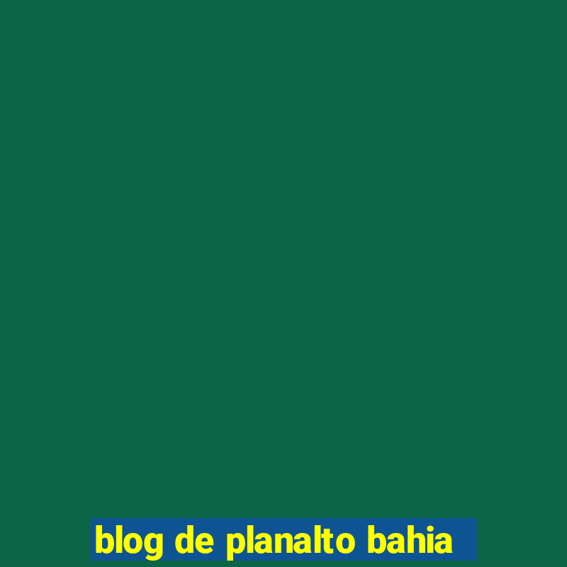 blog de planalto bahia