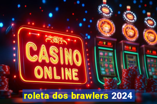 roleta dos brawlers 2024