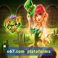 e67.com plataforma de jogos