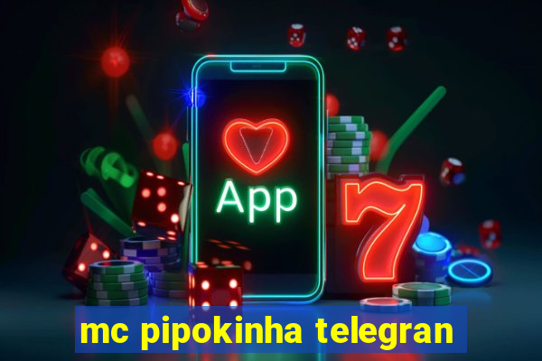 mc pipokinha telegran