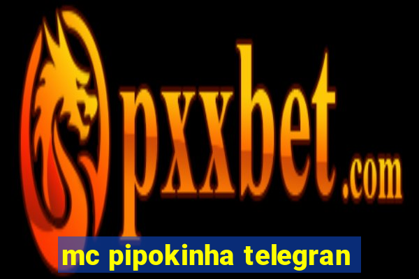 mc pipokinha telegran