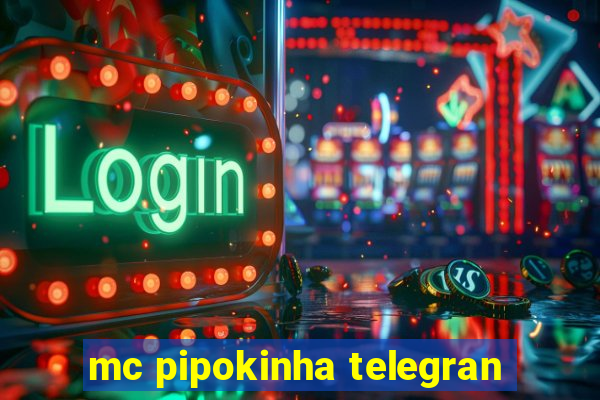 mc pipokinha telegran